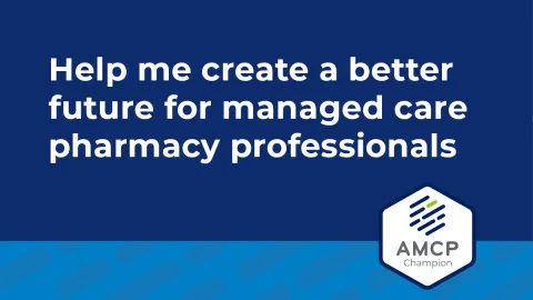 AMCP Champion Social Image  - Help me create a better future for managed care pharmacy professionals