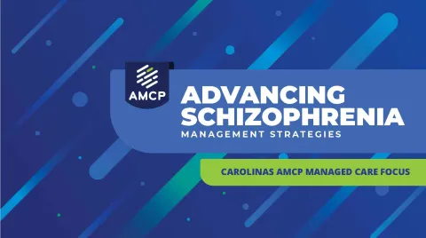 dvancing Schizophrenia Management Strategies in Managed Care: Carolinas AMCP Managed Care Focus (CE by AMCP)